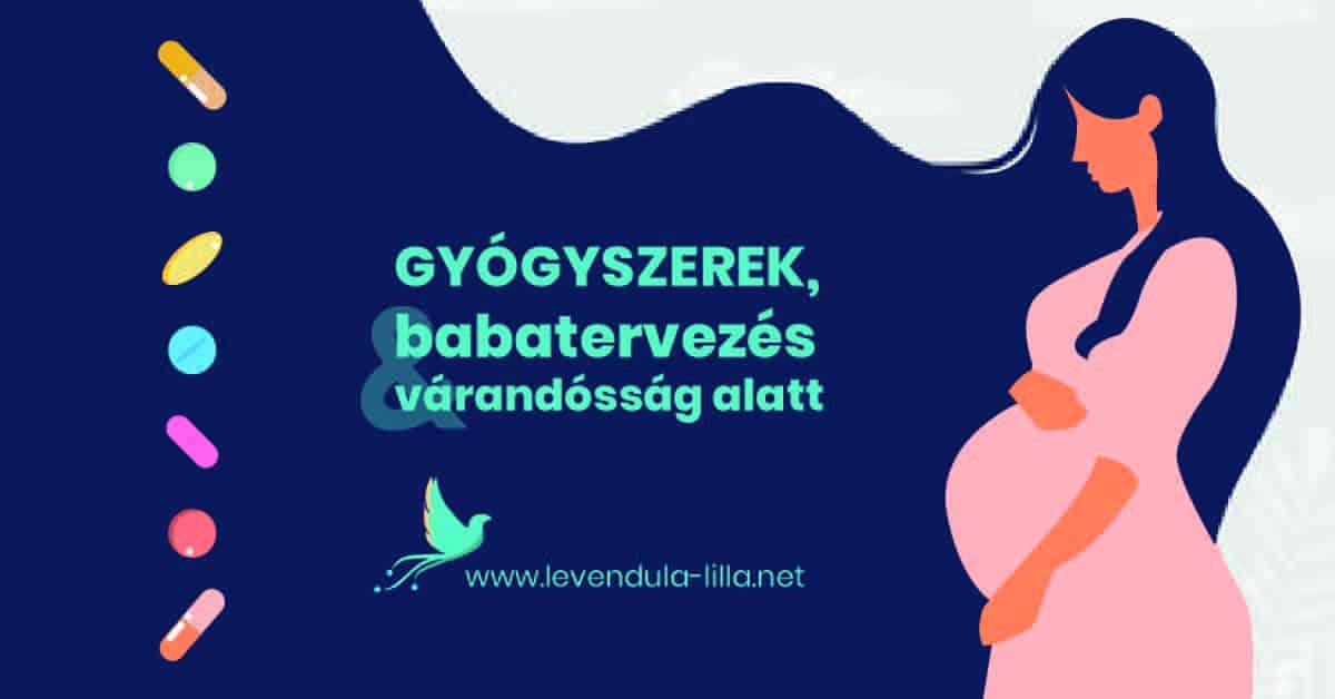 Gyógyszerek várandósság alatt Levendula Lilla